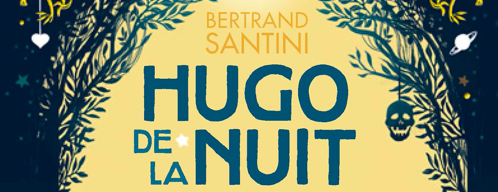 "Hugo de la nuit" de Bertrand Santini : la mort nous va si bien