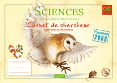 Les Ateliers Hachette Sciences expérimentales et Technologie CM1 - Carnet de chercheur - Ed.2011