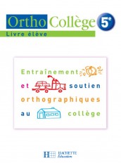 OrthoCollège 5e - Entraînement et soutien orthographiques au collège - Livre de l'élève - Ed. 2006