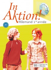 In Aktion Palier 1 année 1 - Allemand - Livre de l'élève - Edition 2007