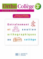 OrthoCollège 3e - Entraînement et soutien orthographiques au collège - Livre de l'élève - Ed. 2008