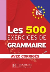Les 500 Exercices de Grammaire B2 - Livre + corrigés intégrés