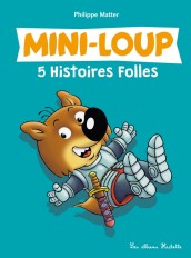Mini-Loup - 5 Histoires Folles