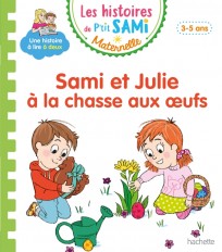Les histoires de P'tit Sami Maternelle (3-5 ans) : Sami et Julie à la chasse aux oeufs