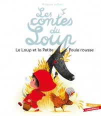 Les contes du Loup - Le Loup et la Petite Poule rousse