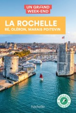 La Rochelle, Ré, Oléron Guide Un Grand Week-end