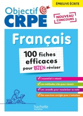 Objectif CRPE - 100 fiches efficaces pour bien réviser  - Français, épreuve écrite d'admissibilité