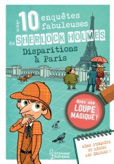 Les 10 enquêtes fabuleuses de Sherlock Holmes - Disparitions à Paris