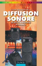 Guide pratique de la diffusion sonore de petite et moyenne puissance - Tome 1 - 2ème édition