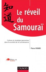 Le réveil du Samouraï - Culture et stratégie japonaise dans la société de la connaissance