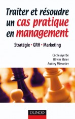 Traiter et résoudre un cas pratique en management - Stratégie . GRH . Marketing