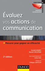 Évaluez vos actions de communication - 2e édition - Mesurer pour gagner en efficacité
