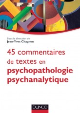 45 commentaires de textes en psychopathologie psychanalytique