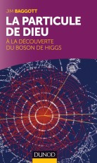 La particule de Dieu : A la découverte du Boson de Higgs