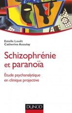 Schizophrénie et paranoïa - Etude psychanalytique en clinique projective