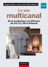 Le son multicanal - De la production à la diffusion du son 5.1, 3D et binaural