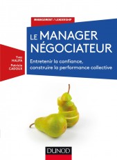 Le manager négociateur - Entretenir la confiance, construire la performance collective