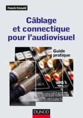 Câblage et connectique pour l'audiovisuel - Guide pratique
