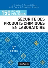 150 fiches pratiques de sécurité des produits chimiques au laboratoire - 5e éd. - Conforme au réglem