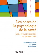 Les bases de la psychologie de la santé - Concepts, applications et perspectives