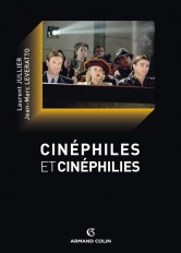 Cinéphiles et cinéphilies - Une histoire de la qualité cinématographique