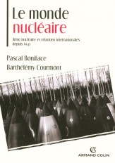 Le monde nucléaire. Arme nucléaire et relations internationales depuis 1945