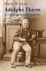 Adolphe Thiers - La contingence et le pouvoir