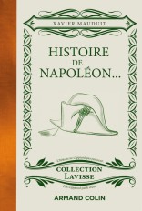 Histoire de Napoléon... - ...cuisiné à la sauce Lavisse