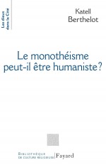 Le monothéiste peut-il être humaniste ?