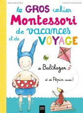 Le Gros cahier Montessori de vacances et de voyage de Balthazar et de Pépin aussi !
