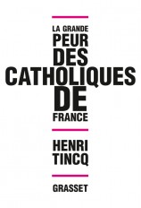 LA GRANDE PEUR DES CATHOLIQUES DE FRANCE