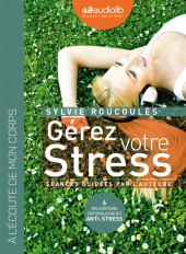 Gérez votre stress - Relaxations sophrologiques anti-stress