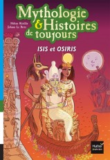 Mythologie et histoires de toujours - Isis et Osiris dès 9 ans