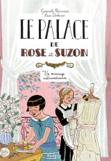 Le palace de Rose et Suzon - Un mariage extraordinaire