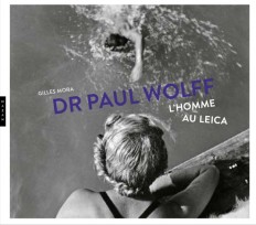 Dr Paul Wolff : L'homme au Leica