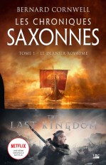 Les Chroniques saxonnes, T1 : Le Dernier Royaume