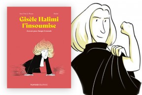 "Gisèle Halimi l'insoumise" de Jean-Yves Le Naour et Marko : l'avocate qui voulait changer le monde racontée en roman graphique