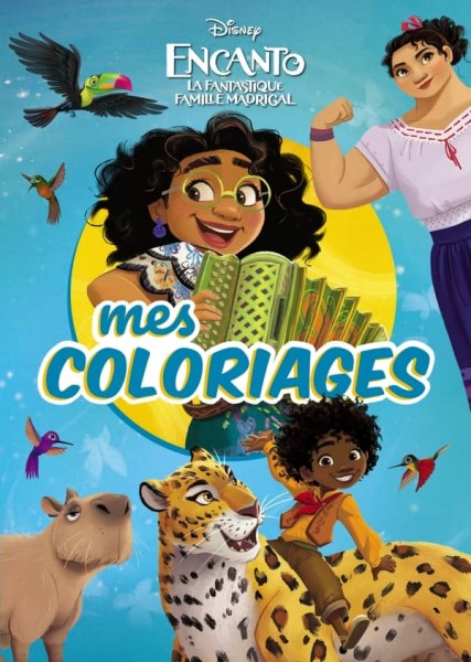 ENCANTO, LA FANTASTIQUE FAMILLE MADRIGAL - Mes Coloriages - Disney